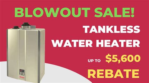 Blowout Sale Tankless Water Heaters Up To 5 600 In Rebates Before