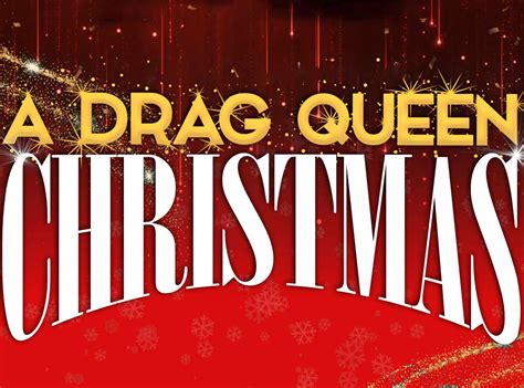 Wiseguys A Drag Queen Christmas At Steven Tanger Center For The