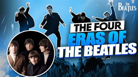 The Four Eras Of The Beatles The Four Phases Of The Beatles Youtube