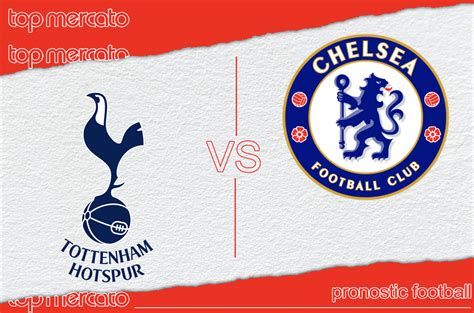 Pronostic Tottenham Chelsea Premier League Et Meilleures Cotes à Jouer