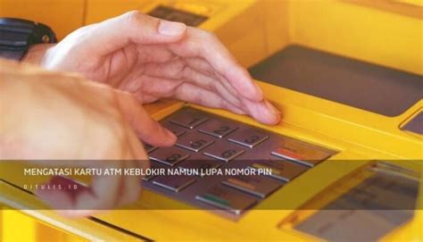 Cara Mengatasi Kartu ATM Terblokir Secara Sengaja Atau Tidak Di 2025