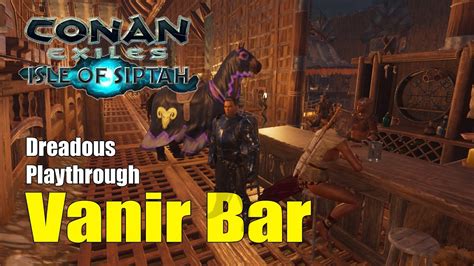 Conan Exiles Isle Of Siptah Vanir Bar Youtube