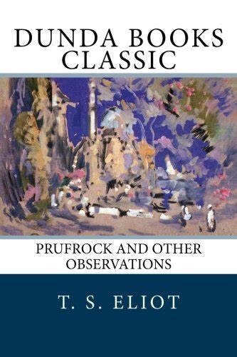 Prufrock And Other Observations Eliot T S 9781466440142 Amazon