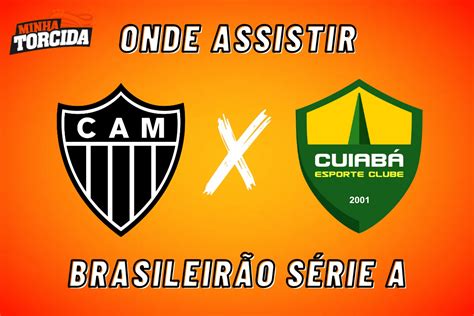 Atlético Mg X Cuiabá Onde Assistir Brasileirão 23 09 2023