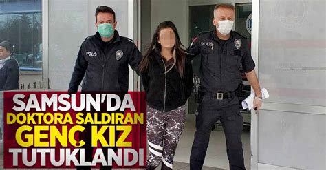 Samsunda Doktora Saldıran Genç Kız Tutuklandı