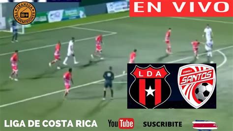 ALAJUELENSE VS SANTOS DE GUAPILES EN VIVO COSTA RICA PRIMERA