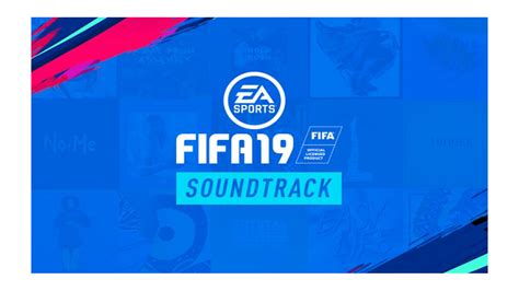 FIFA 19 Soundtrack mit allen Songs veröffentlicht hier anhören