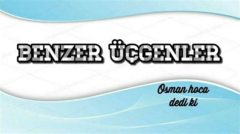 BENZER ÜÇGENLER KONU ANLATIMI ÇÖZÜMLÜ SORULAR YEPYENİ OSMAN