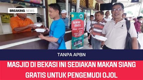 Tanpa APBN Masjid Di Bekasi Ini Sediakan Makan Siang Gratis Untuk