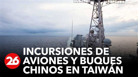 Taiwán Notifica Incursiones De 37 Aviones Y Buques Militares Chinos Youtube