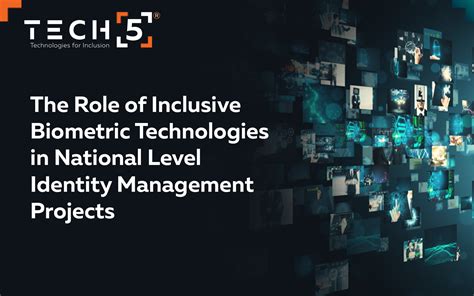 The Role of Inclusive Biometric Technologies in National Level Identity ... 