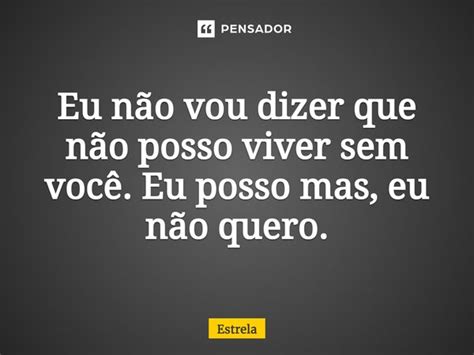 ⁠eu Não Vou Dizer Que Não Posso Estrela Pensador