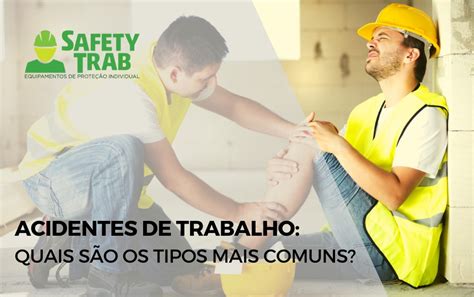 Acidentes De Trabalho Descubra Os Mais Comuns E Como Evitar