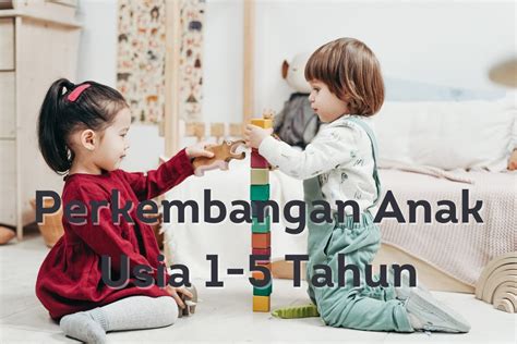 Perkembangan Anak Usia 1-5 Tahun: Panduan dan Tahapannya - Better Parent