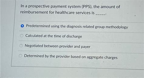 Solved In A Prospective Payment System Pps ﻿the Amount Of