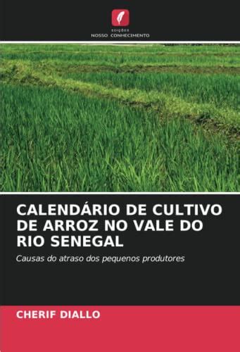 CALENDÁRIO DE CULTIVO DE ARROZ NO VALE DO RIO SENEGAL Causas do atraso