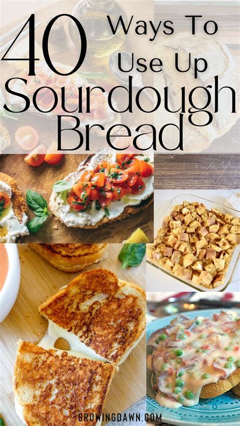 40 Ways To Use Up Sourdough Bread Pin Image Ways To Eat Sourdough Bread Recipe Using Sourdough