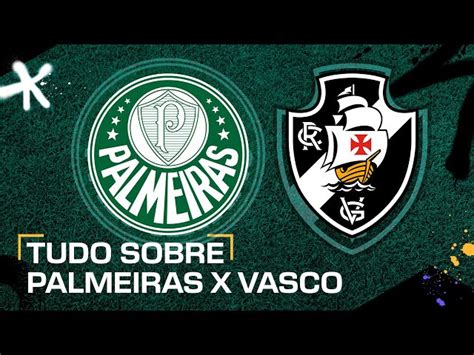 Palmeiras X Vasco Saiba Onde Assistir Ao Jogo Do Brasileirão