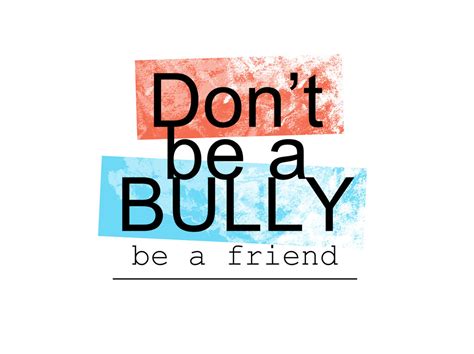 Dont Be A Bully Quotes. QuotesGram