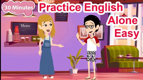 English Speaking Practice Easily Quickly 30 Minutes English Speaking Conversation Practice