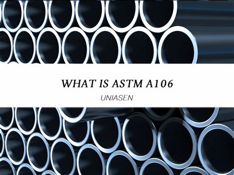 What is ASTM A106 | ASTM A106 Standard