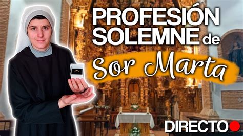 PROFESIÓN SOLEMNE de Sor Marta monja benedictina YouTube