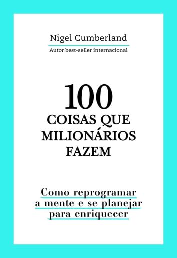 100 Coisas Que Milionários Fazem Ebook De Nigel Cumberland Epub