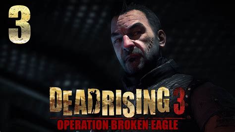 Dead Rising Operation Broken Eagle Xbo P Hd Walkthrough