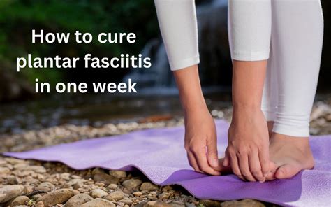 How To Cure Plantar Fasciitis In One Week