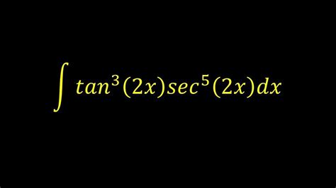 Integral Of Tan 3 2x Sec 5 2x Integral Example Youtube