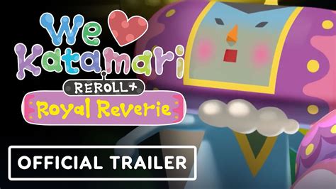 We Love Katamari Reroll Royal Reverie Official Announcement Trailer