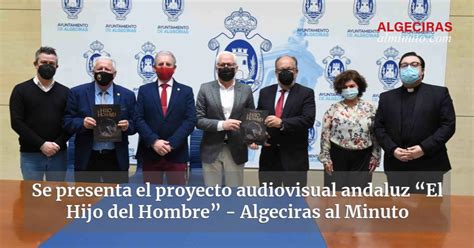 Se Presenta El Proyecto Audiovisual Andaluz El Hijo Del Hombre