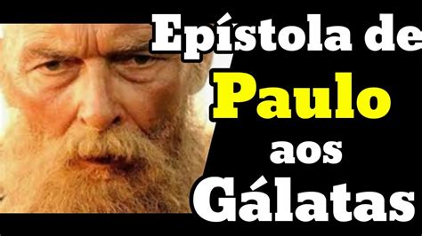 Carta De Paulo Aos Galatas B Blia Falada Youtube