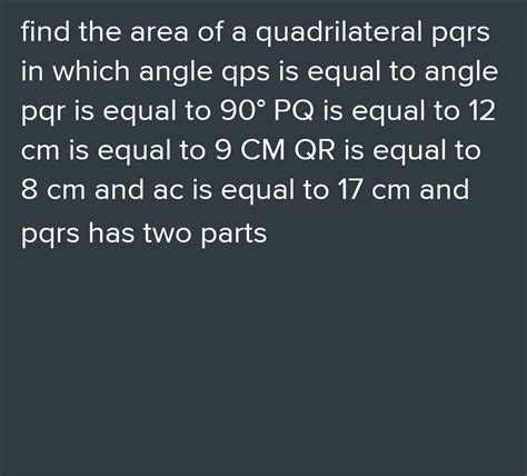 The Area Of A Quadrilateral Pqrs In Which Angle Qps Is Equal To Angle