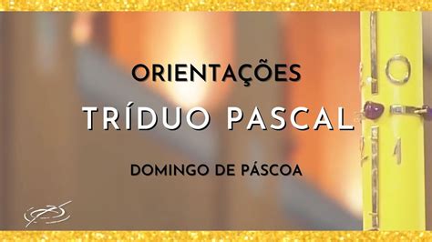 TRÍDUO PASCAL DOMINGO DE PÁSCOA Vigília pascal e Domingo de Páscoa