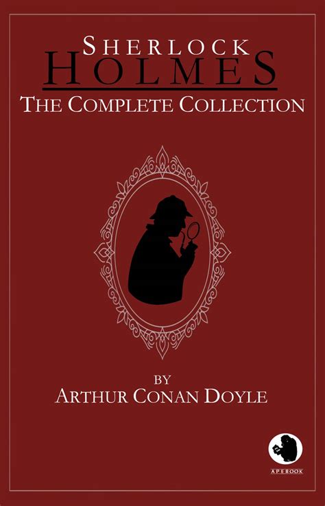 Arthur Conan Doyle Sherlock Holmes The Complete Collection