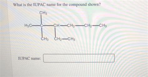 Solved What Is The IUPAC Name For The Compound Shown Chegg