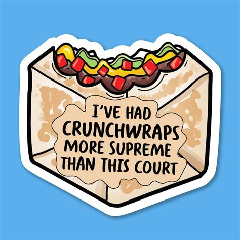 Ive Had Crunchwraps More Supreme Than This Court Sticker — Dissent Pins