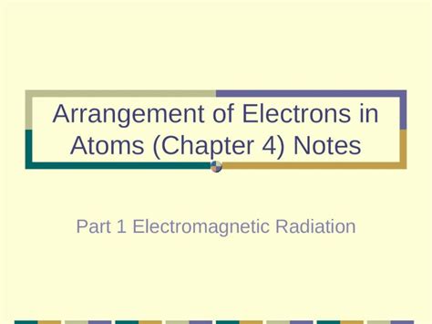 Pptx Arrangement Of Electrons In Atoms Chapter 4 Notes Part 1 Electromagnetic Radiation