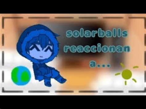 solarballs reaccionan a parte 1 leer descripción YouTube