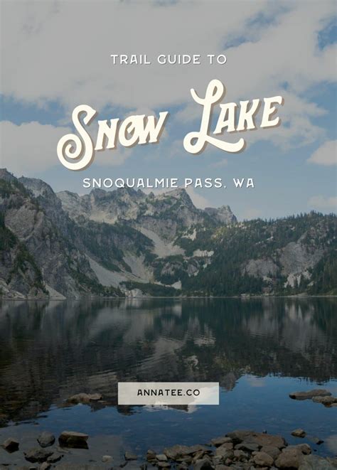 Snow Lake Trail Guide - Snoqualmie Pass, Washington · Anna Tee