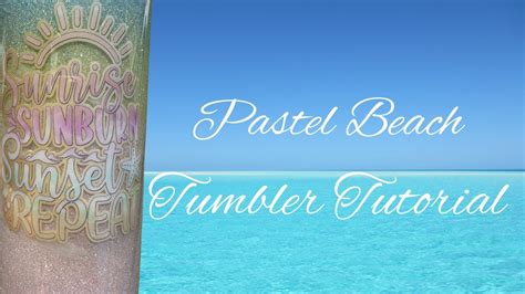 Pastel Beach Tumbler Tutorial Youtube