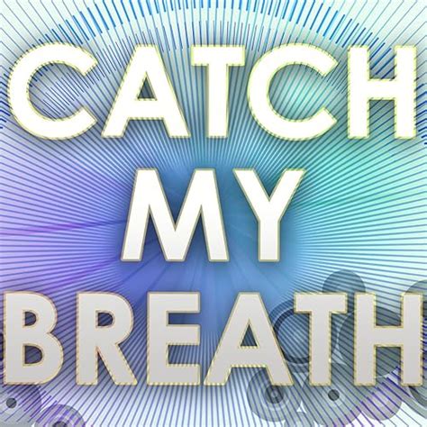 Amazon.com: Catch My Breath : Catching My Breath Letting It Go ...