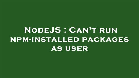 NodeJS Can T Run Npm Installed Packages As User YouTube