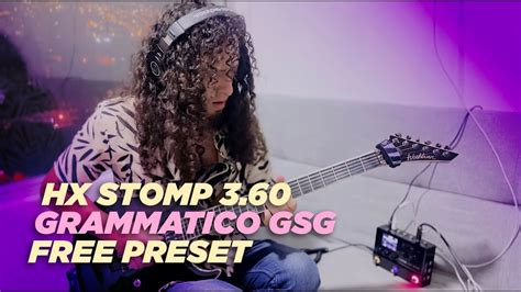 Line Hx Stomp Grammatico Gsg Free Preset Youtube