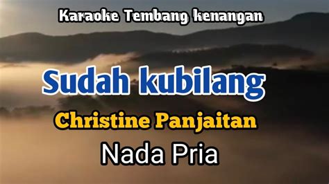 SUDAH KUBILANG Christine Panjaitan Karaoke Nada Pria Lirik YouTube