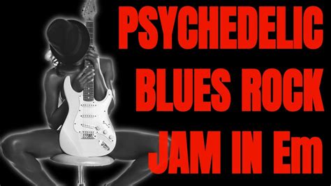 Psychedelic Blues Rock Jam Guitar Play Along Backing Track In Em