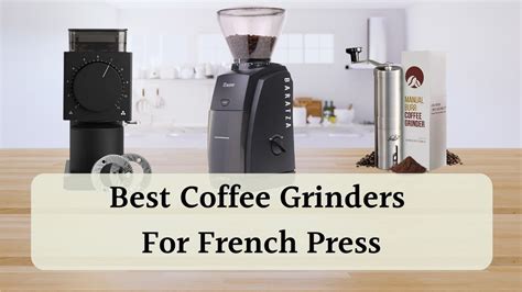 Taste The Difference The Best Coffee Grinder For French Press