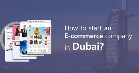 How To Start An Ecommerce Company In Dubai Complete Guide