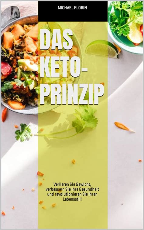 Das Keto Prinzip Verlieren Sie Gewicht Verbessern Sie Ihre Gesundheit